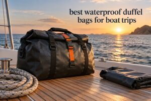 best waterproof duffel bags for boat trips