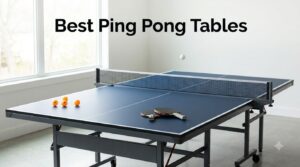 Best Ping Pong Tables