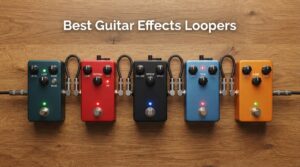 Best Guitar Effects Loopers