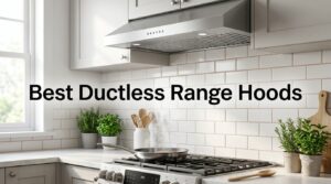 Best Ductless Range Hoods