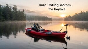 Best Trolling Motors for Kayaks