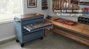 best top tool chests for home garages