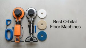 Best Orbital Floor Machines