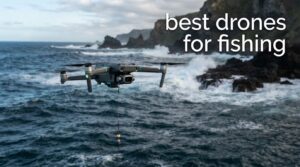 best drones for fishing