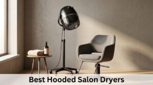 Best Hooded Salon Dryers