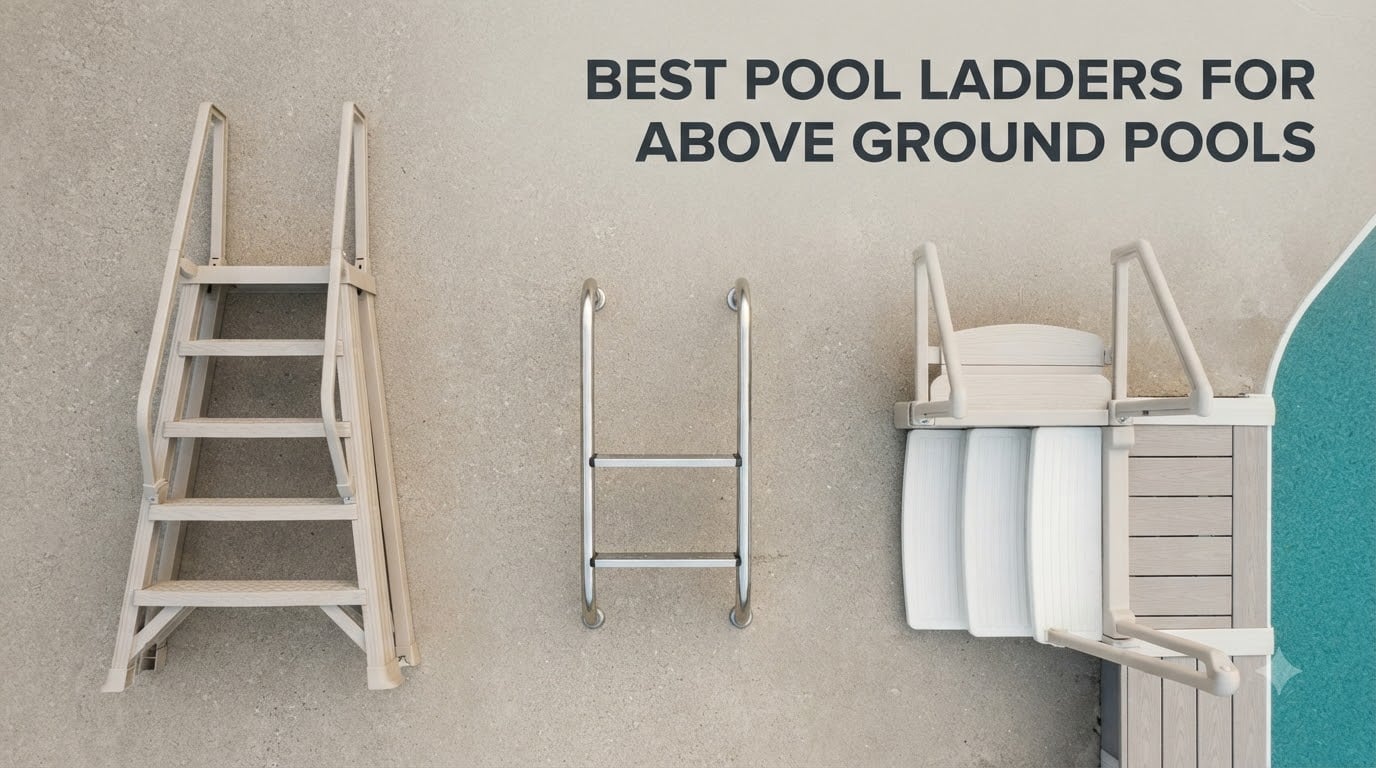 Best Pool Ladders for Above Ground Pools