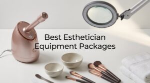 Best Esthetician Equipment Packages