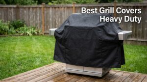 Best Grill Covers Heavy Duty