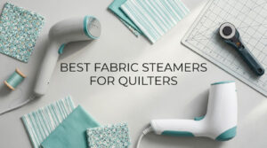 best fabric steamers for quilters