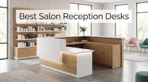 Best Salon Reception Desks