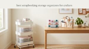 best scrapbooking storage organizers for crafters