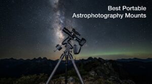 Best Portable Astrophotography Mounts