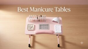 Best Manicure Tables