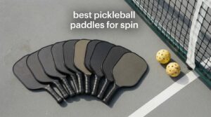 best pickleball paddles for spin