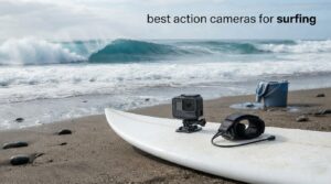 best action cameras for surfing