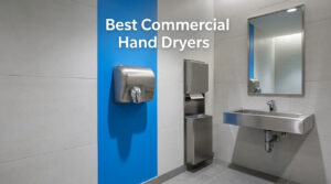 Best Commercial Hand Dryers