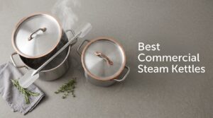Best Commercial Steam Kettles