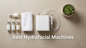 Best Hydrafacial Machines