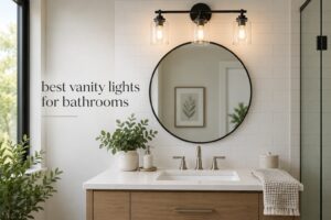 best vanity lights for bathrooms